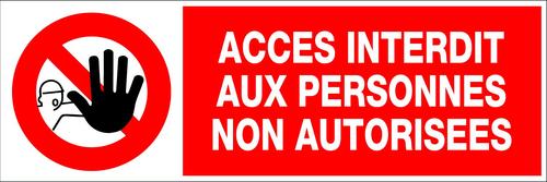 PANNEAU INTERDICTION 450 X 150 ACCES INTERDIT AUX PERSONNES NON AUTORISEES